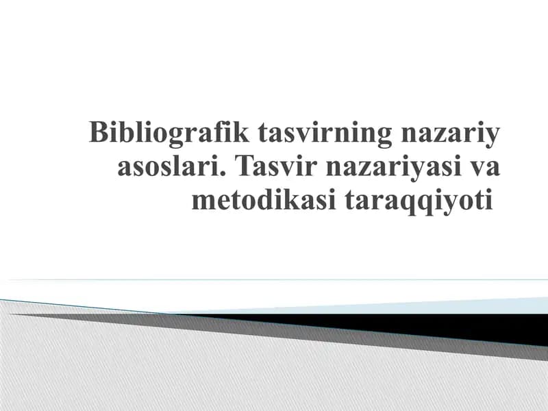 Bibliografik tasvirning nazariy asoslari. Tasvir nazariyasi va metodikasi taraqqiyoti