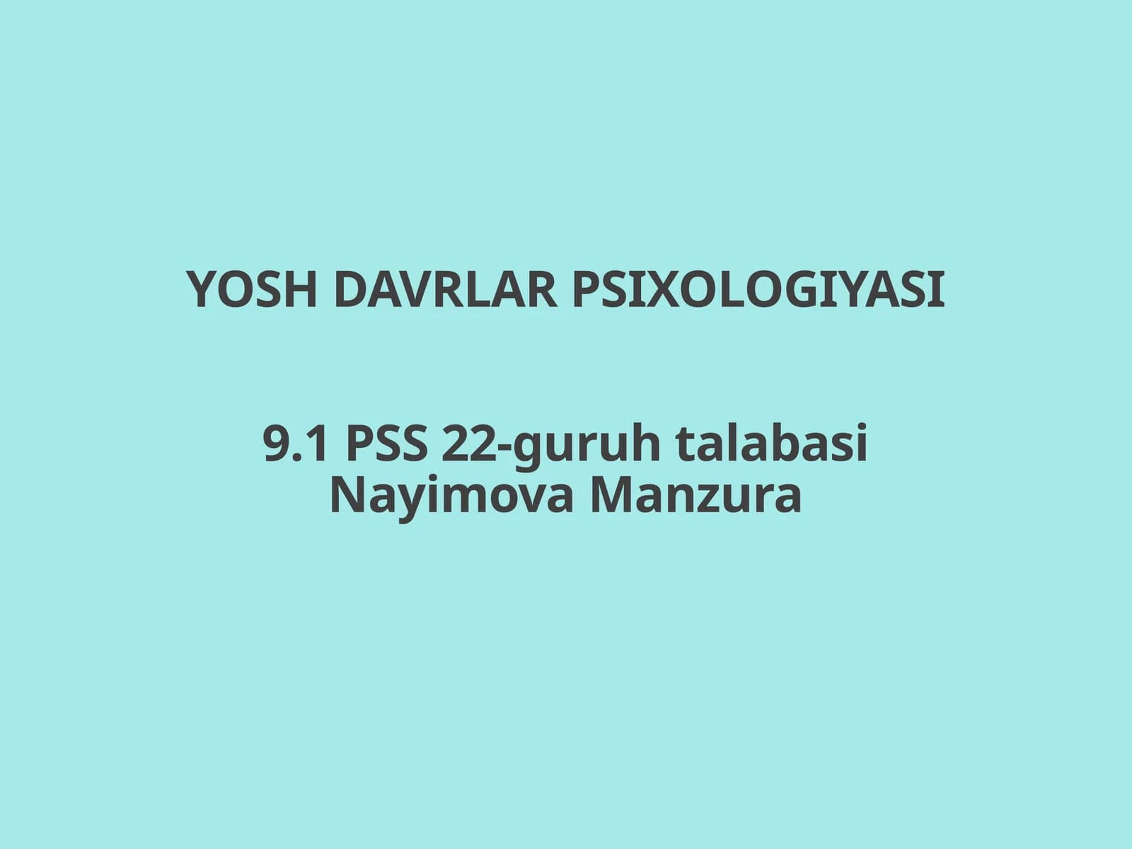 YOSH DAVRLAR PSIXOLOGIYASI9.1 PSS 22-guruh talabasi
