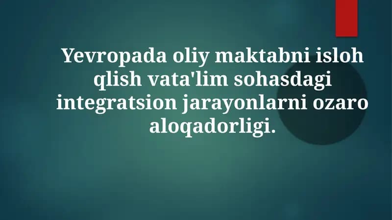 Yevropada oliy maktabni isloh qilish va ta'lim sohasidagi integratsion jarayonlarni o'zaro aloqadorligi