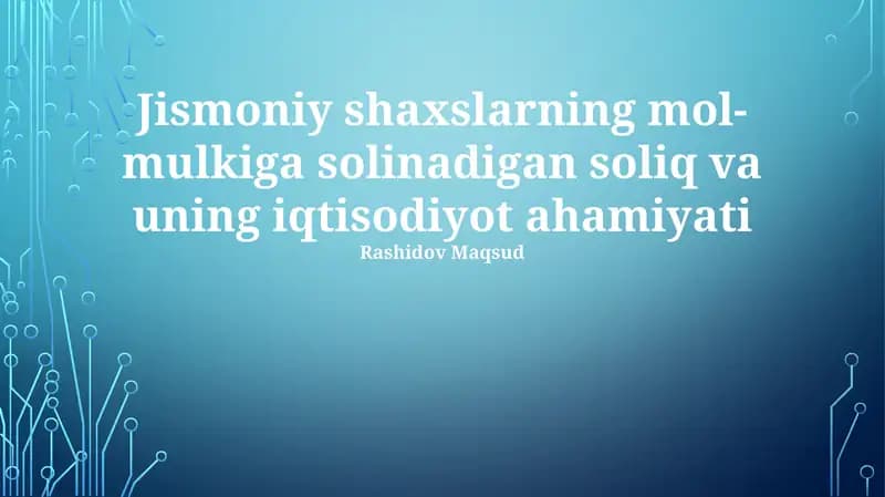 Jismoniy shaxslarning mol-mulkiga solinadigan soliq va uning iqtisodiyot ahamiyati