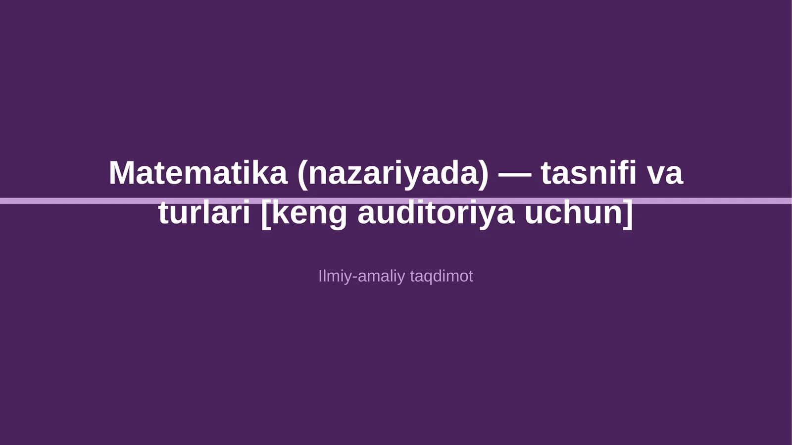 Matematika (nazariyada) — tasnifi va turlari [keng auditoriya uchun]