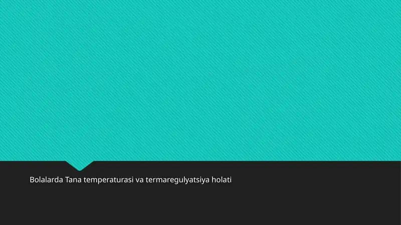 Bolalarda Tana temperaturasi va termaregulyatsiya holati