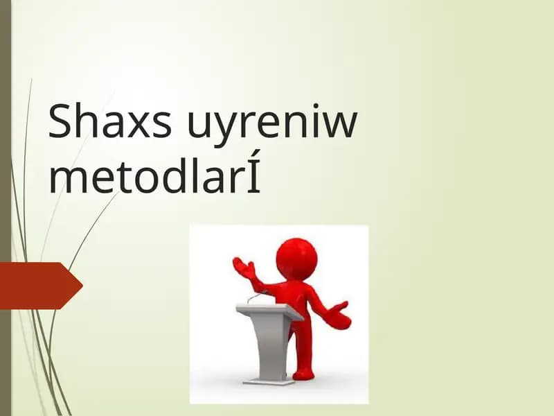 Shaxs uyreniw metodlarÍ