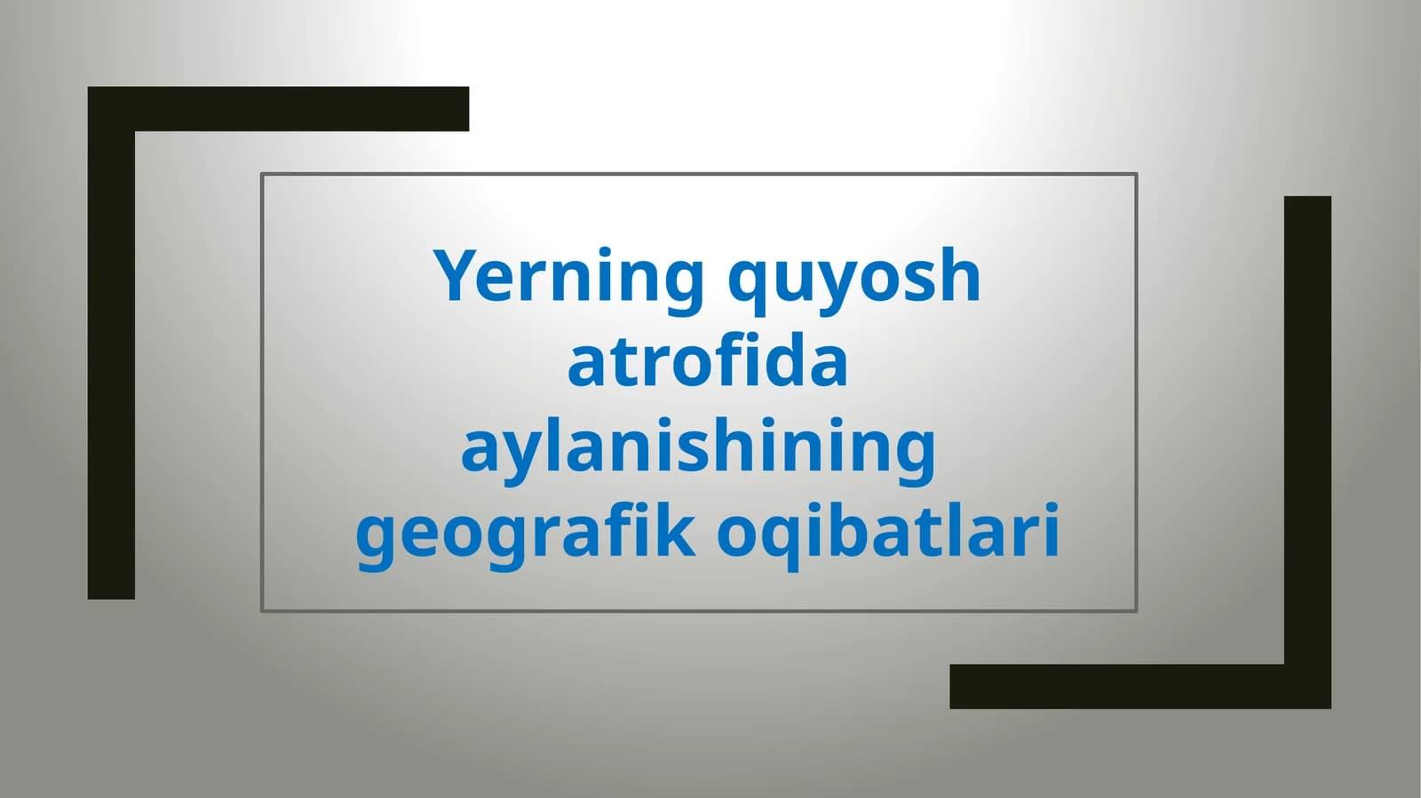 Yerning quyosh atrofida aylanishining geografik oqibatlari