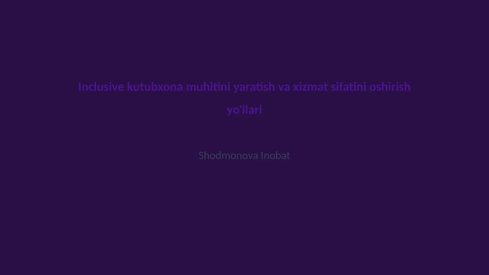 Inclusive kutubxona muhitini yaratish va xizmat sifatini oshirish yo'llari