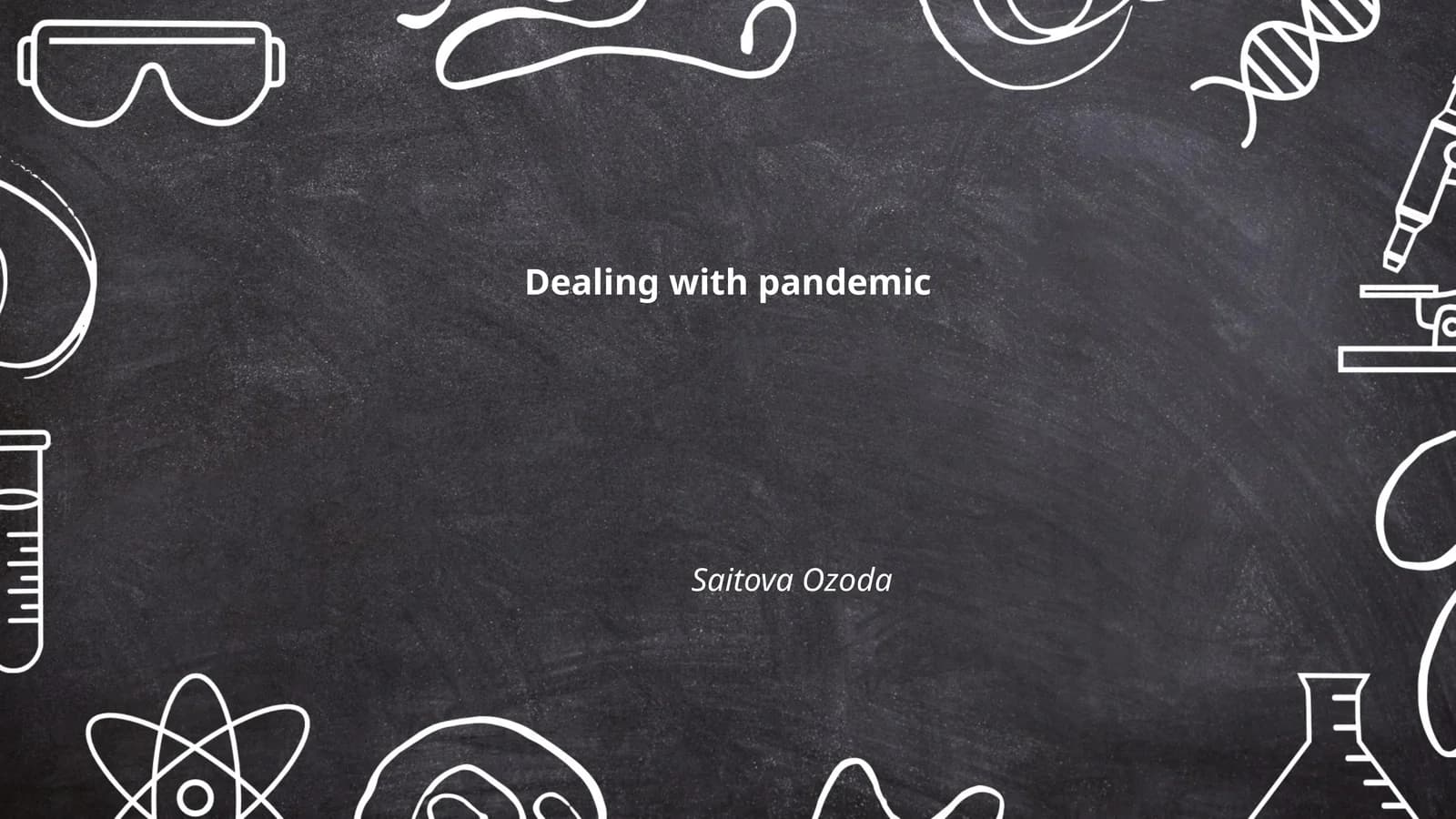 Dealing with pandemic