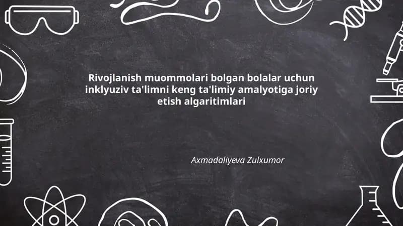 Rivojlanish muommolari bolgan bolalar uchun inklyuziv ta'limni keng ta'limiy amalyotiga joriy etish algaritimlari