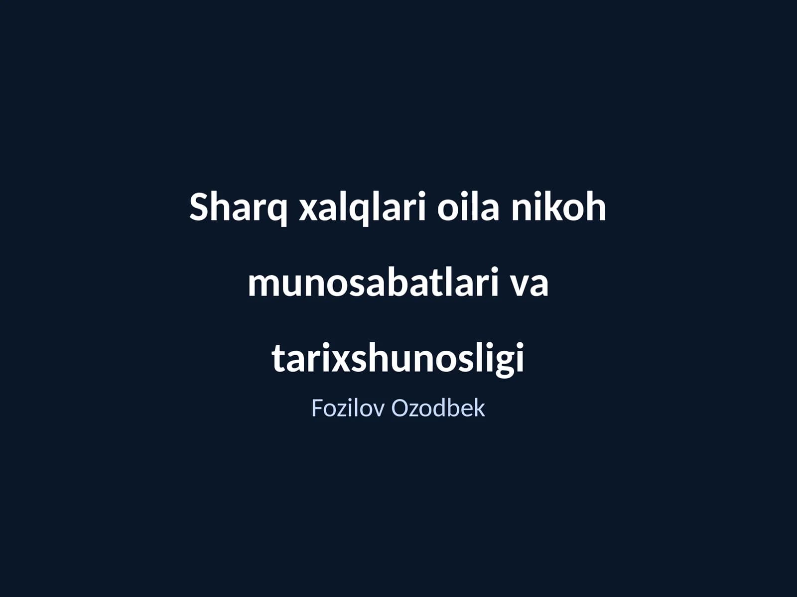 Sharq xalqlari oila nikoh munosabatlari va tarixshunosligi