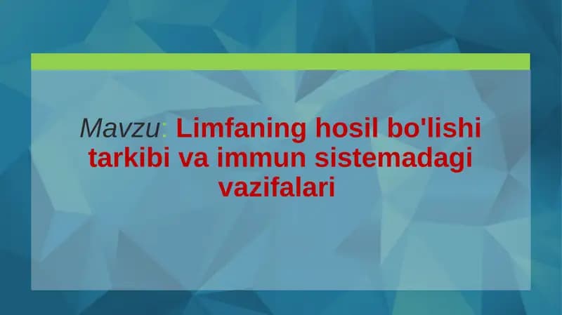 Limfaning hosil bo'lishi tarkibi va immun sistemadagi vazifalari