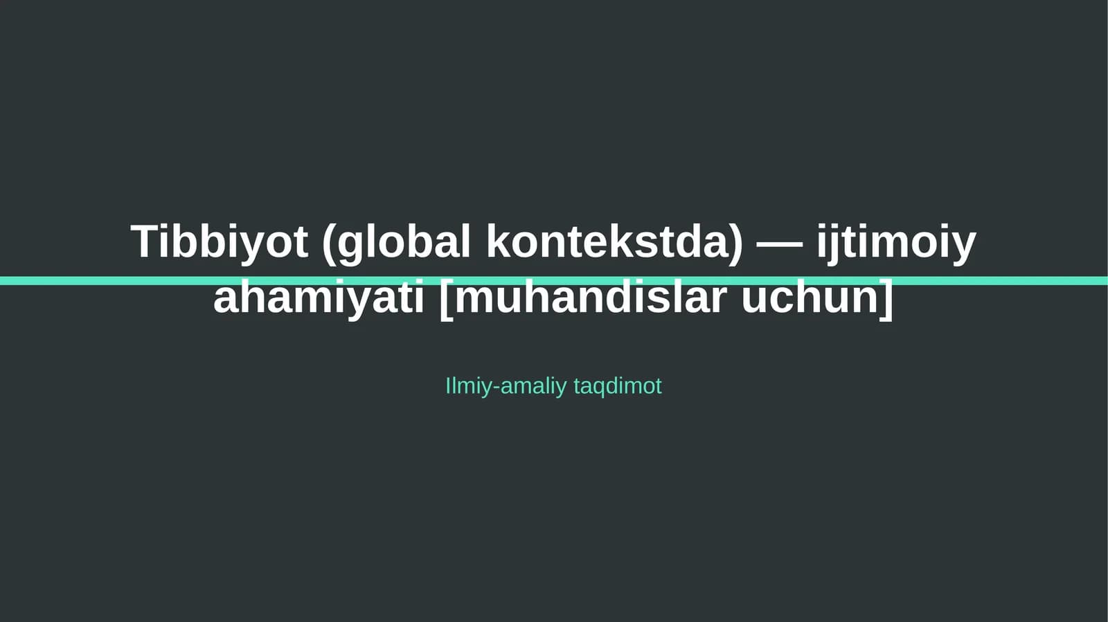 Tibbiyot (global kontekstda) — ijtimoiy ahamiyati [muhandislar uchun]