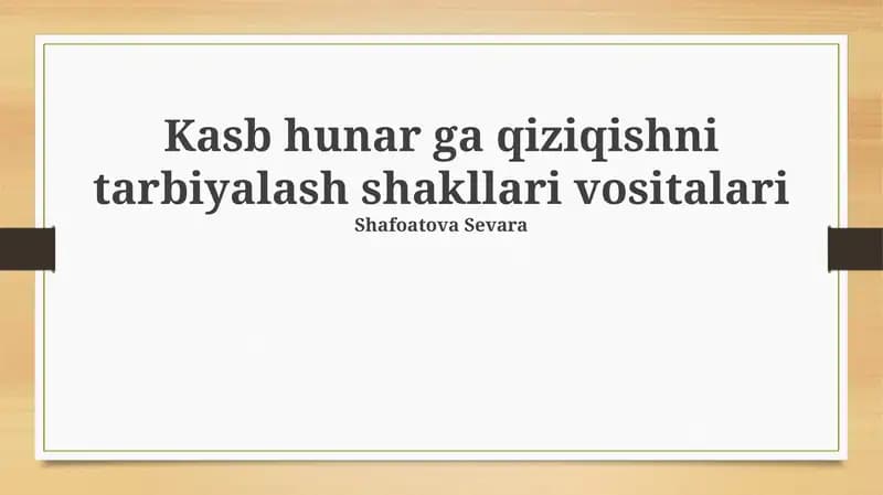 Kasb hunar ga qiziqishni tarbiyalash shakllari vositalari