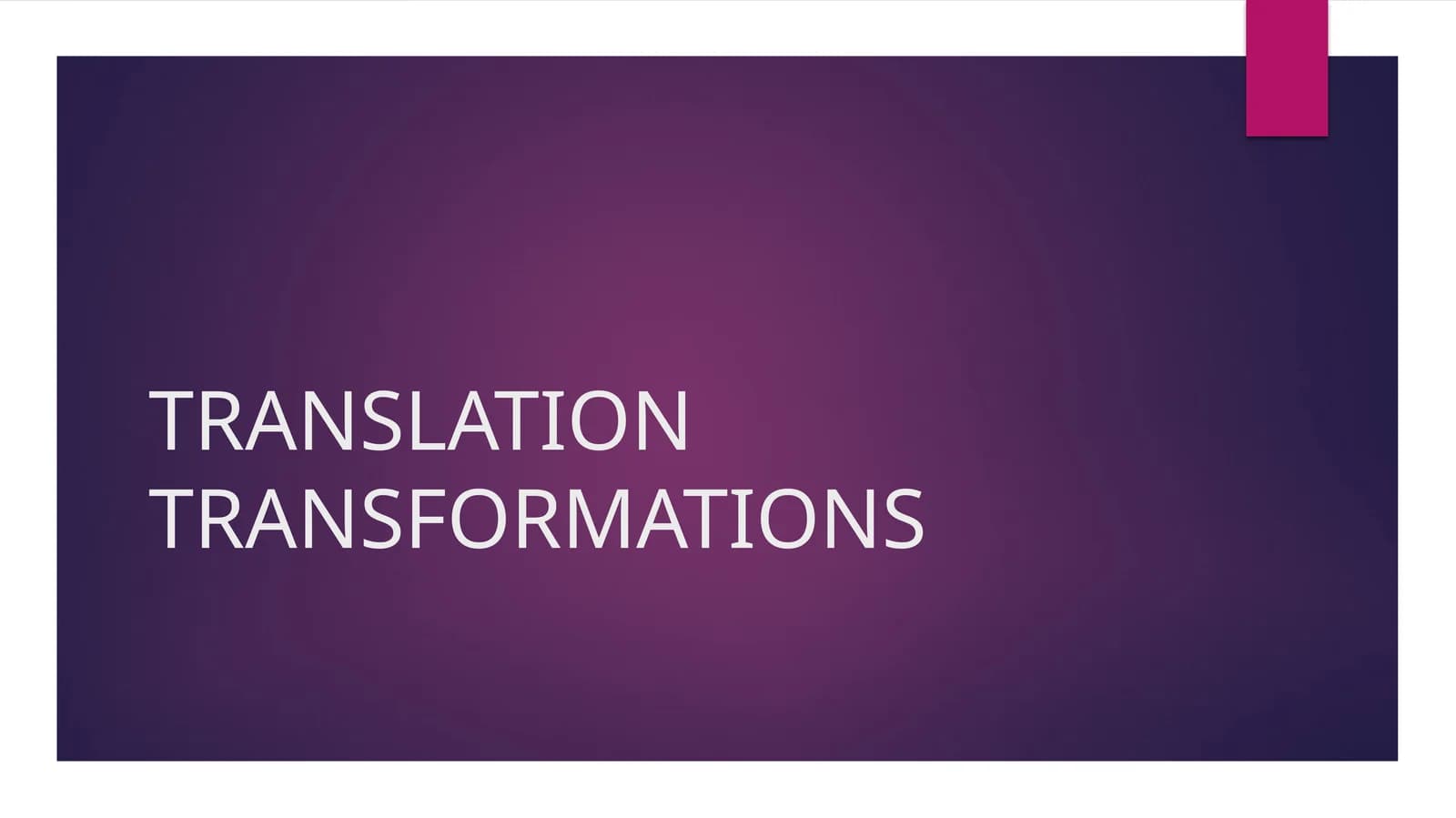 TRANSLATION TRANSFORMATIONS