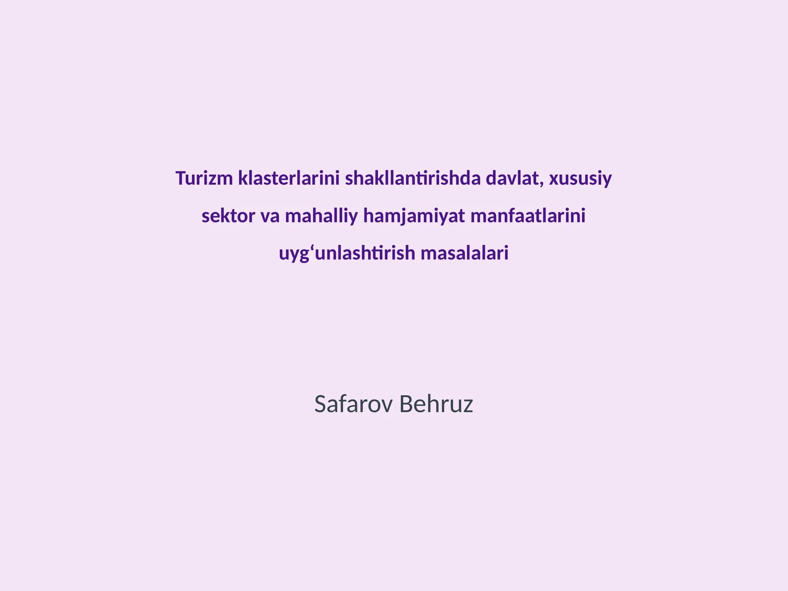 Turizm klasterlarini shakllantirishda davlat, xususiy sektor va mahalliy hamjamiyat manfaatlarini uyg‘unlashtirish masalalari
