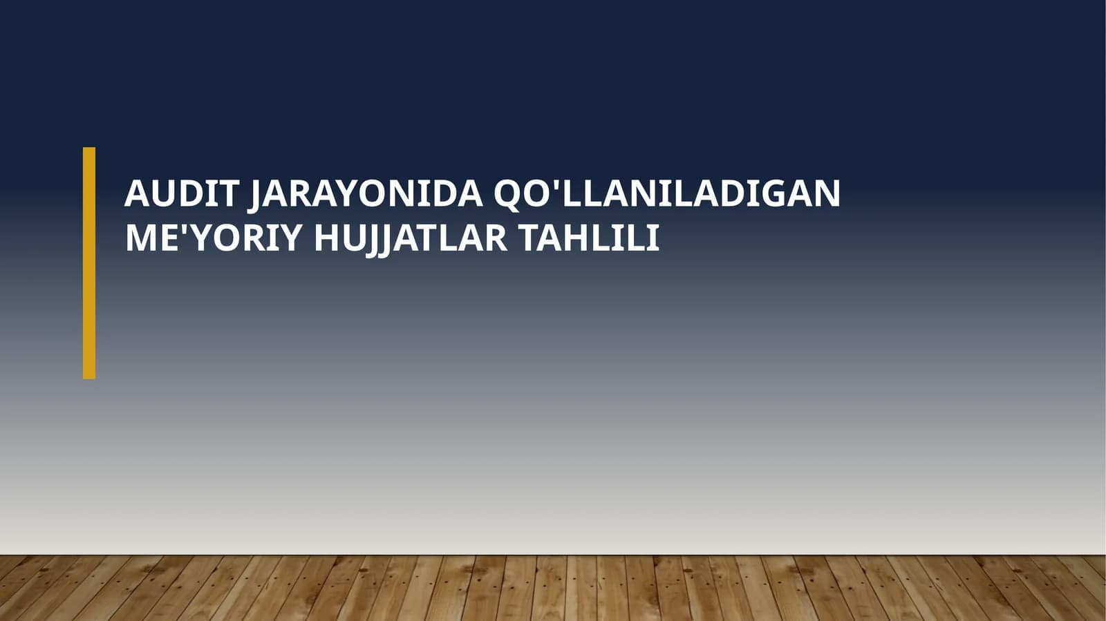 AUDIT JARAYONIDA QO'LLANILADIGAN ME'YORIY HUJJATLARTAHLILI