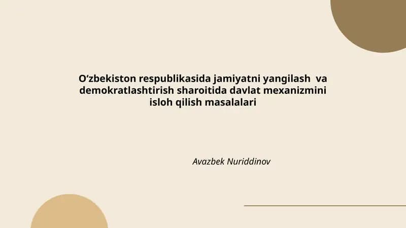 Oʻzbekiston respublikasida jamiyatni yangilash va demokratlashtirish sharoitida davlat mexanizmini isloh qilish masalalari Avazbek Nuriddinov