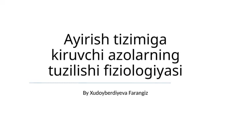 Ayirish tizimiga kiruvchi azolarning tuzilishi fiziologiyasi