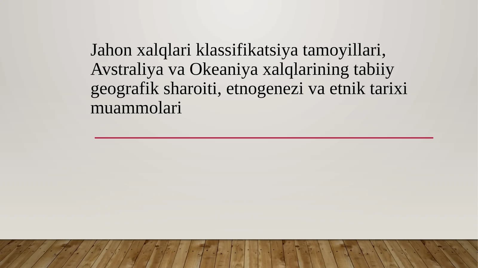 Jahon xalqlari klassifikatsiya tamoyillari, Avstraliya va Okeaniya xalqlarining tabiiy geografik sharoiti, etnogenezi va etnik tarixi muammolari