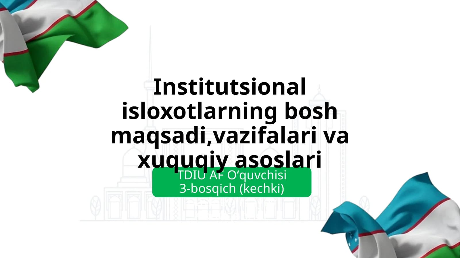 Institutsional isloxotlarning bosh maqsadi,vazifalari va xuquqiy asoslari