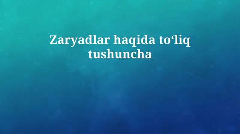 Zaryadlar haqida toʻliq tushuncha