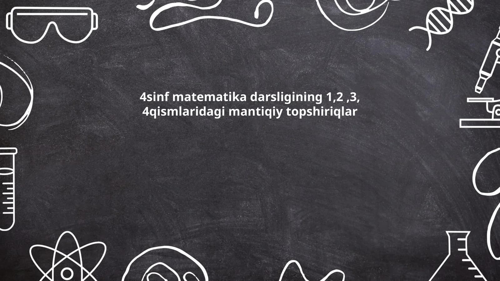 4sinf matematika darsligining 1,2,3, 4qismlaridagi mantiqiy topshiriqlar