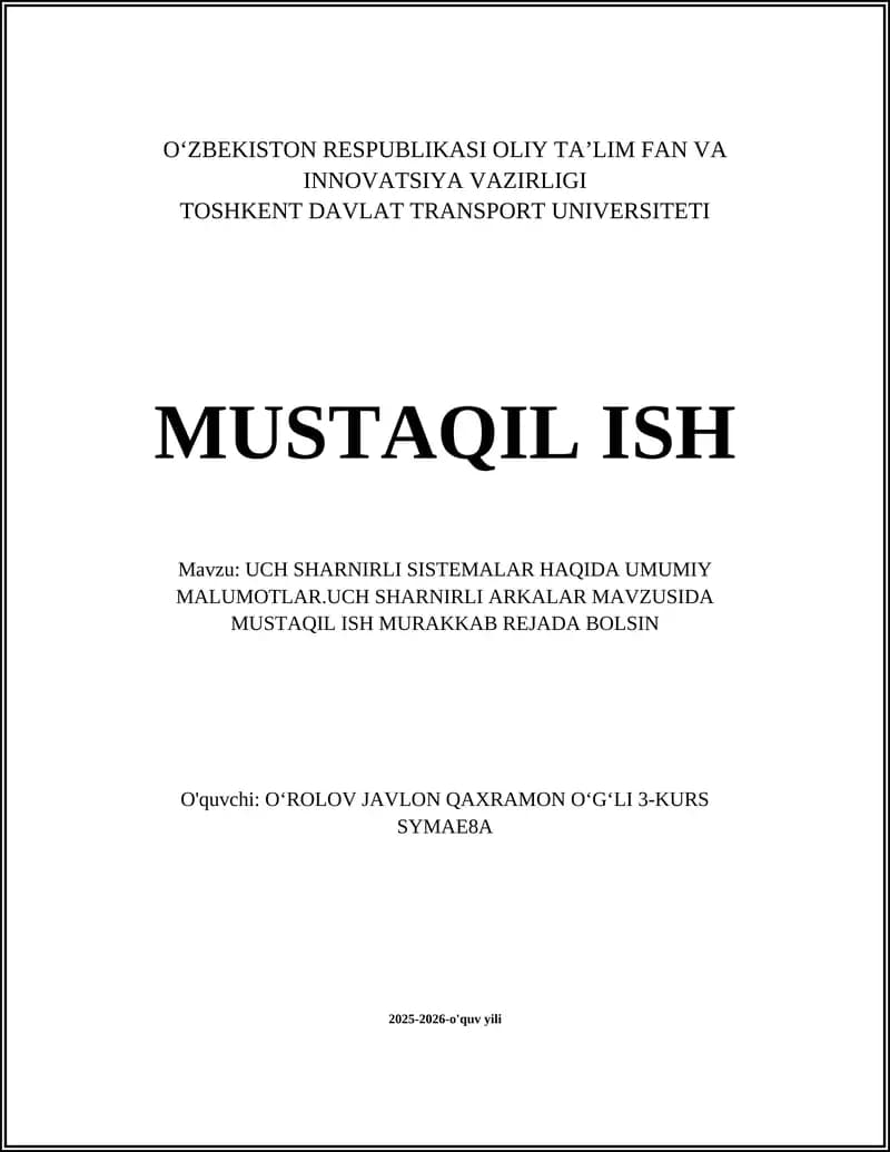 UCH SHARNIRLI SISTEMALAR HAQIDA UMUMIY MALUMOTLAR.UCH SHARNIRLI ARKALAR MAVZUSIDA MUSTAQIL ISH MURAKKAB REJADA BOLSIN