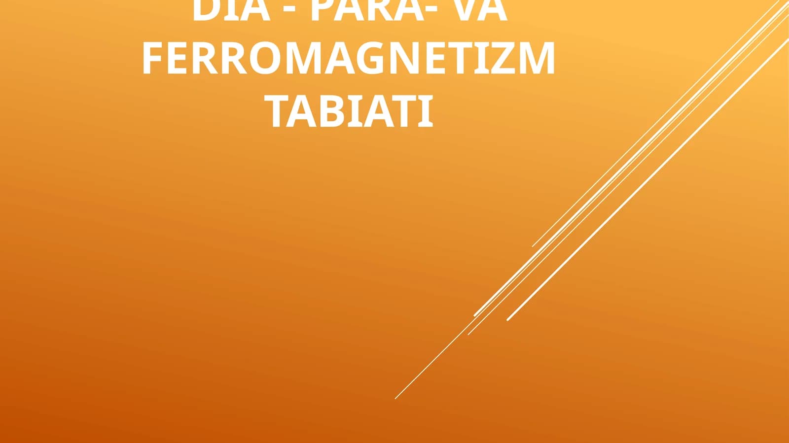 DIA - PARA- VA FERROMAGNETIZM TABIATI
