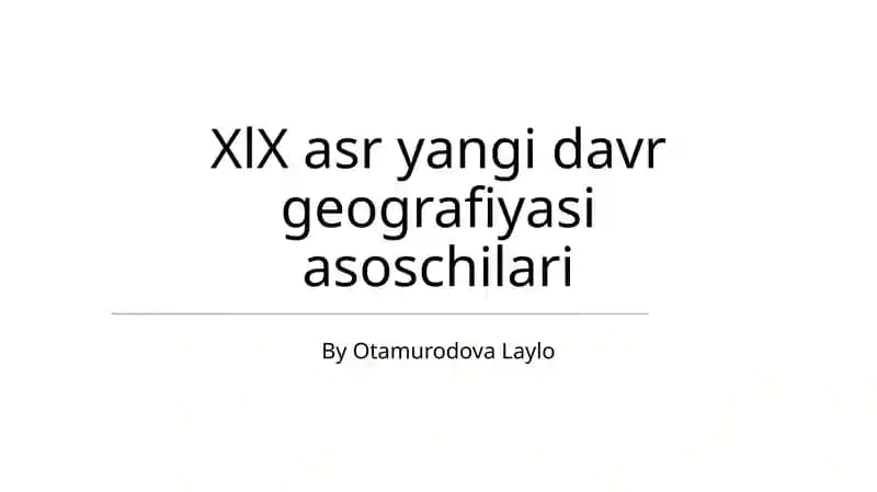 XIX asr yangi davr geografiyasi asoschilari