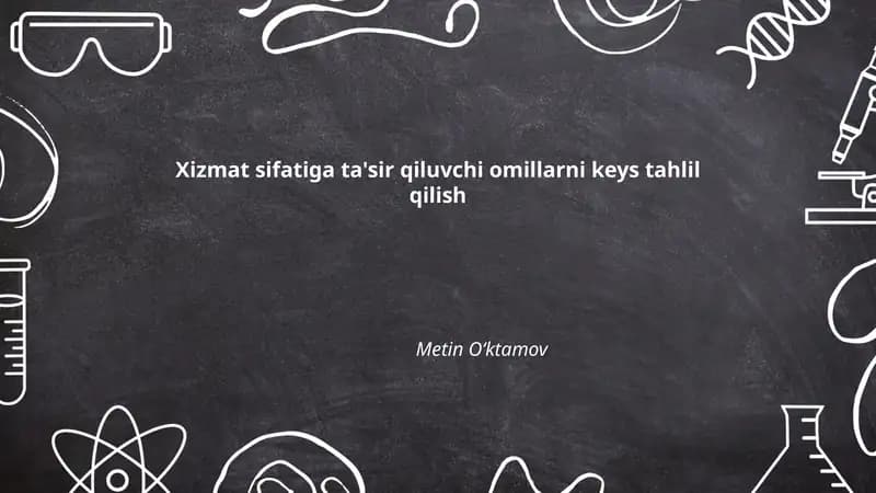 Xizmat sifatiga ta'sir qiluvchi omillarni keys tahlil qilish