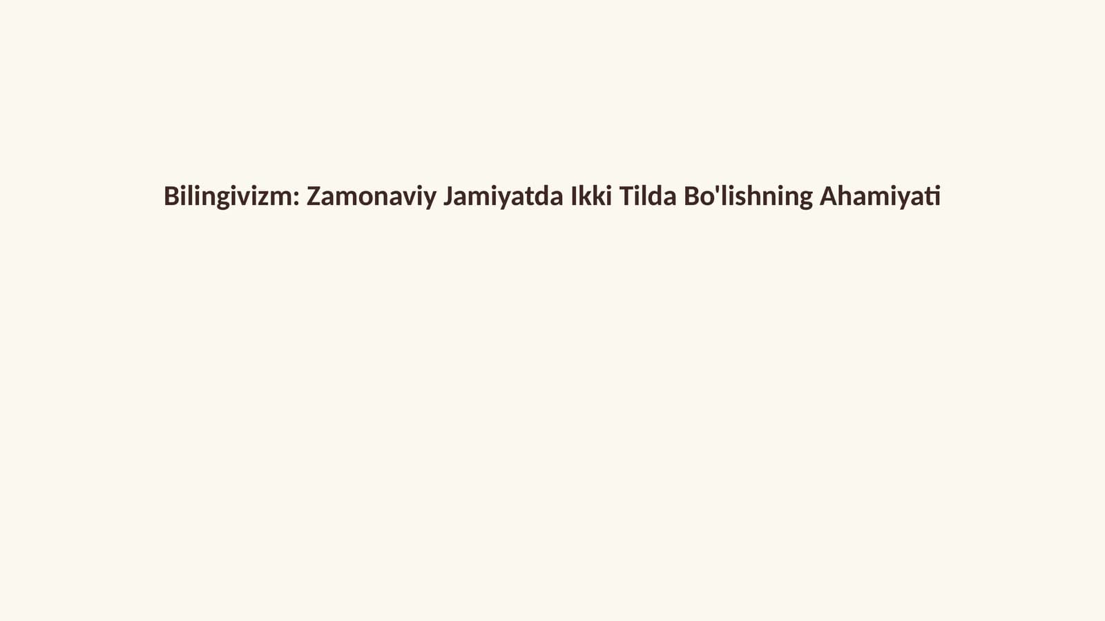 Bilingivizm: Zamonaviy Jamiyatda Ikki Tilda Bo'lishning Ahamiyati