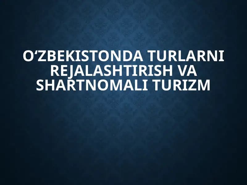 O‘zbekistonda turlarni rejalashtirish va shartnomali turizm