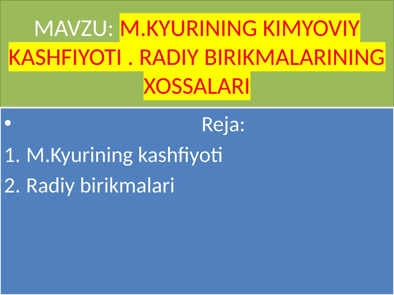 M.KYURINING KIMYOVIY KASHFIYOTI. RADIY BIRIKMALARINING XOSSALARI