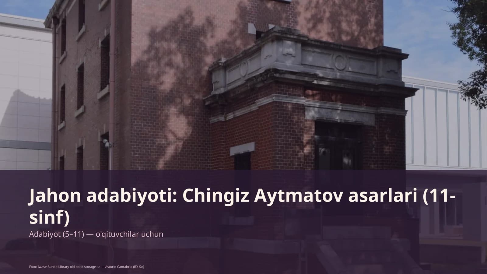 Jahon adabiyoti: Chingiz Aytmatov asarlari (11-sinf)