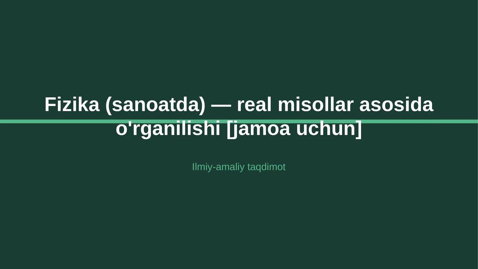 Fizika (sanoatda) — real misollar asosida o'rganilishi [jamoa uchun]