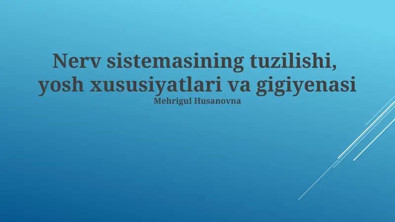 Nerv sistemasining tuzilishi, yosh xususiyatlari va gigiyenasi