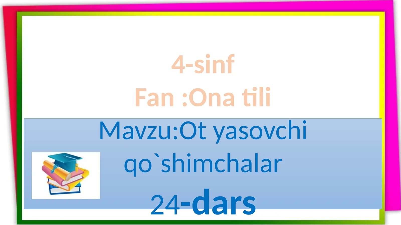 4-sinf Fan:Onatili Mavzu:Otyasovchiqo`shimchalar