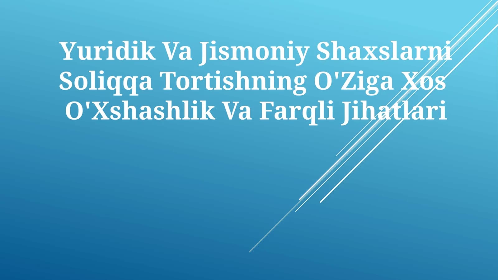 Yuridik Va Jismoniy Shaxslarni Soliqqa Tortishning O'Ziga Xos O'Xshashlik VaFarqliJihatlari