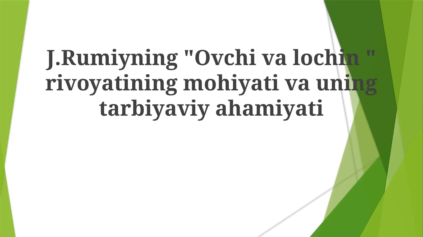 J.Rumiyning"Ovchivalochin"rivoyatiningmohiyativauningtarbiyaviyahamiyati