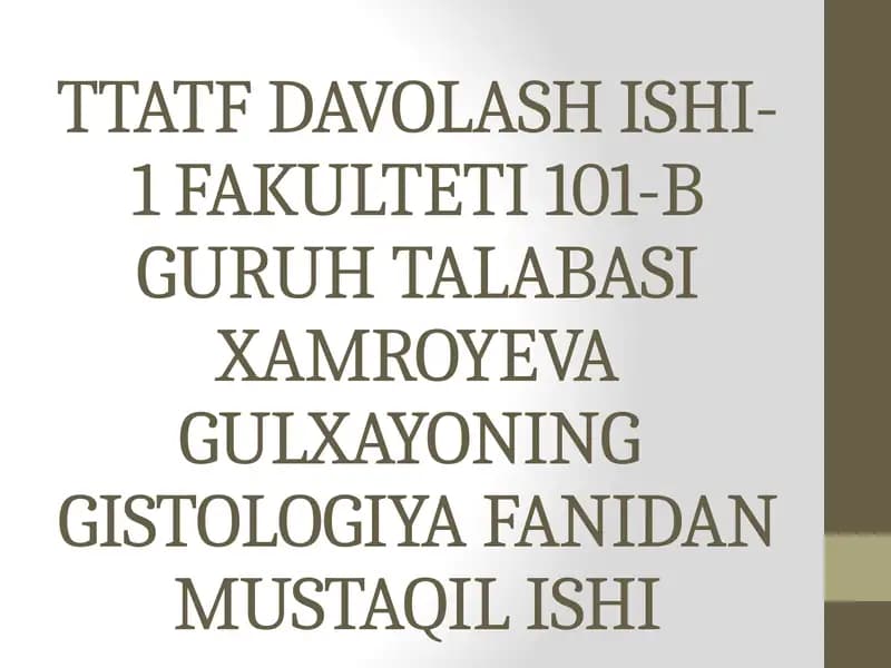 TTATFDAVOLASH ISHI-1 FAKULTETI 101-B GURUHTALABASIXAMROYEVA GULXAYONINGGISTOLOGIYA FANIDAN MUSTAQIL ISHI