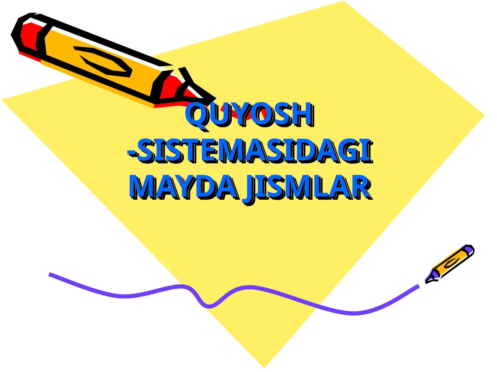QUYOSH -SISTЕMASIDAGI MAYDA JISMLAR