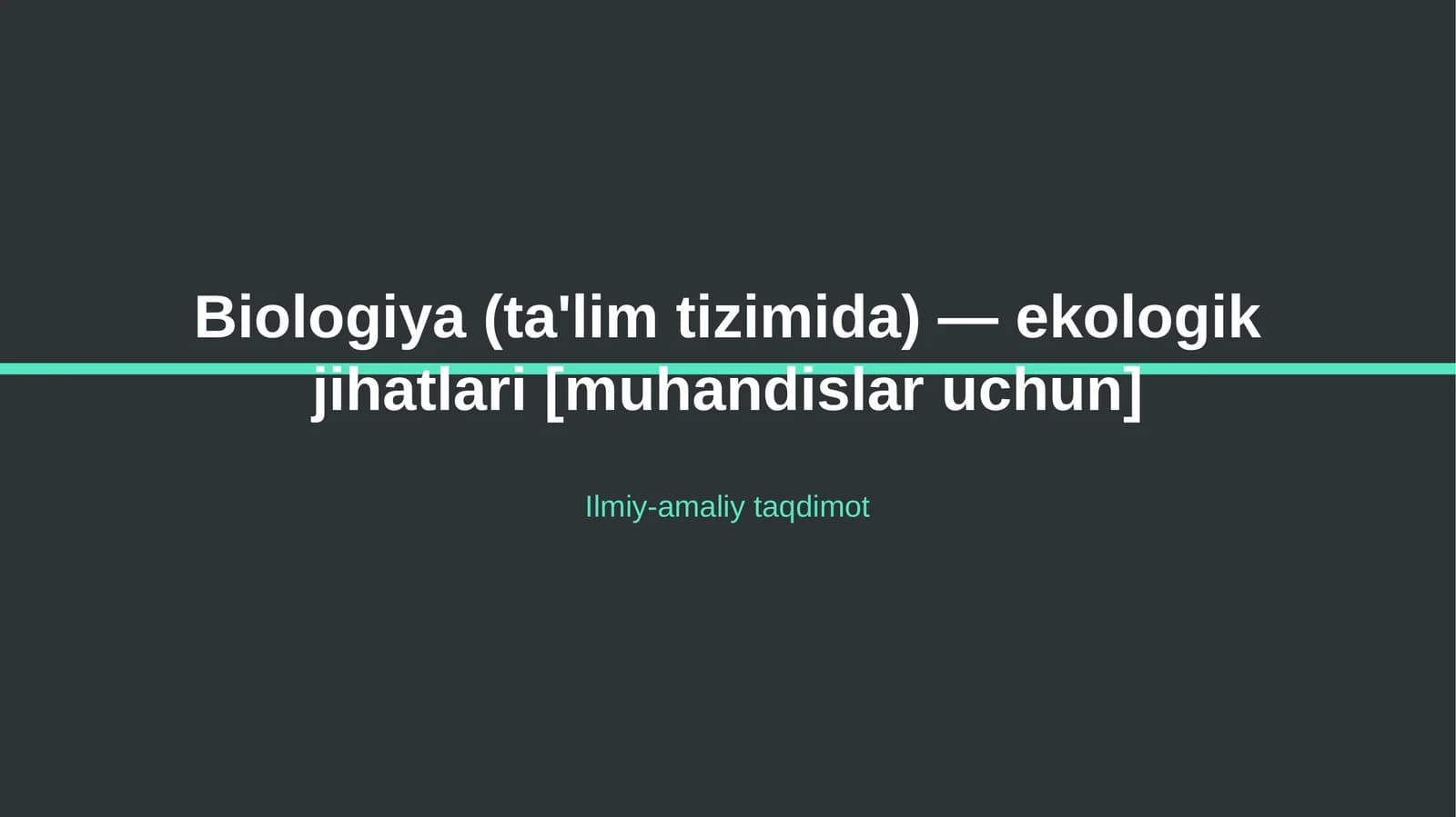 Biologiya (ta'lim tizimida) — ekologik jihatlari [muhandislar uchun]