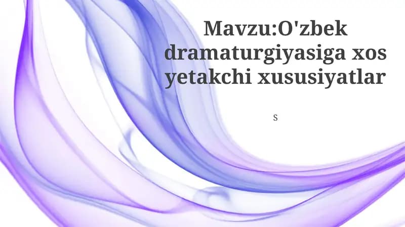 O'zbek dramaturgiyasiga xos yetakchi xususiyatlar