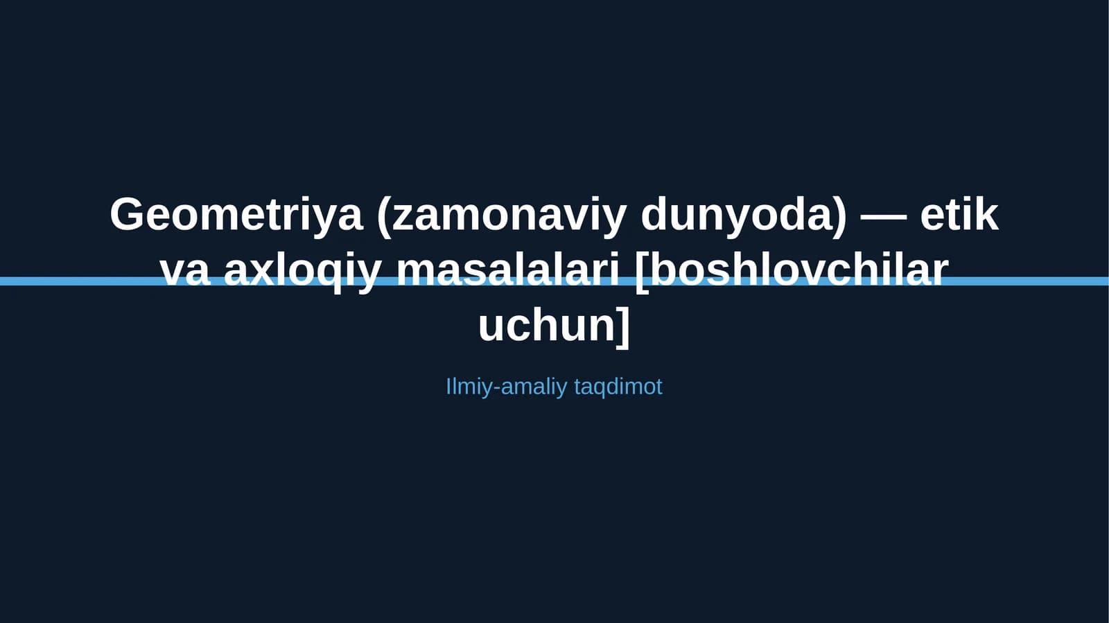 Geometriya (zamonaviy dunyoda) — etik va axloqiy masalalari [boshlovchilar uchun]