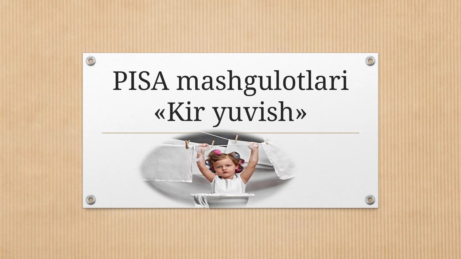PISA mashgulotlari«Kir yuvish»