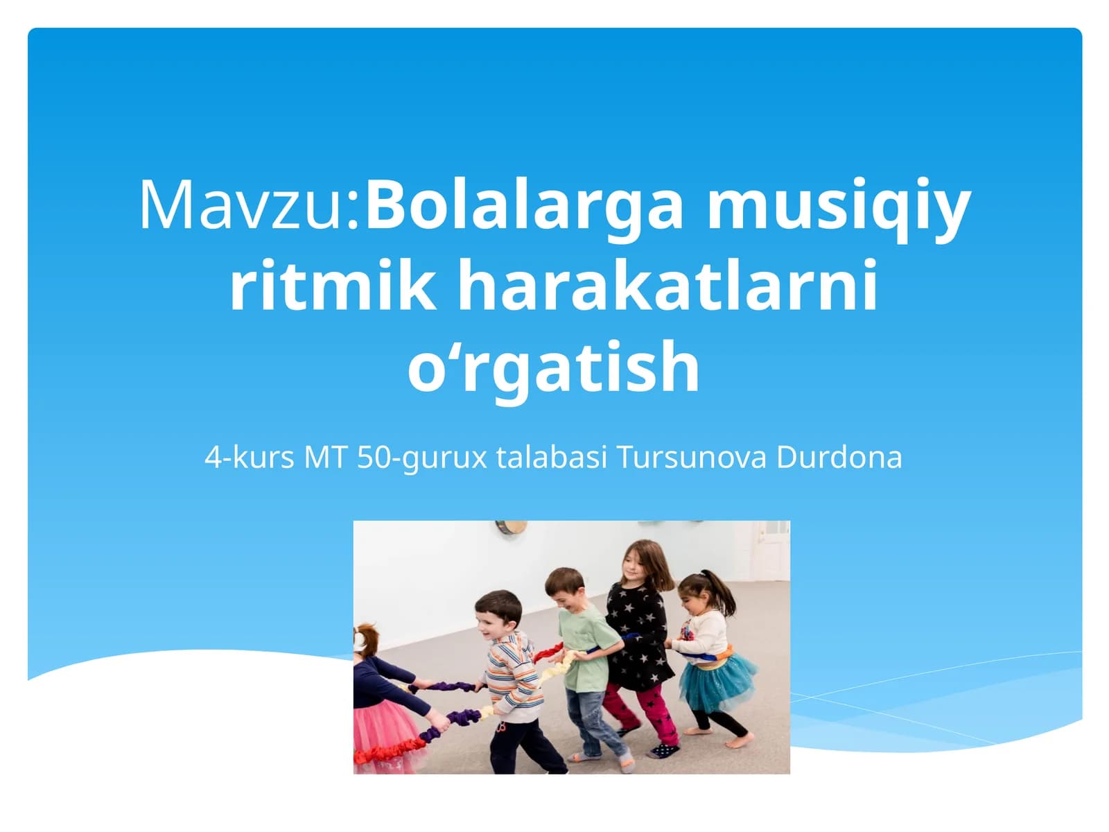 Bolalargamusiqiyritmikharakatlarnio‘rgatish