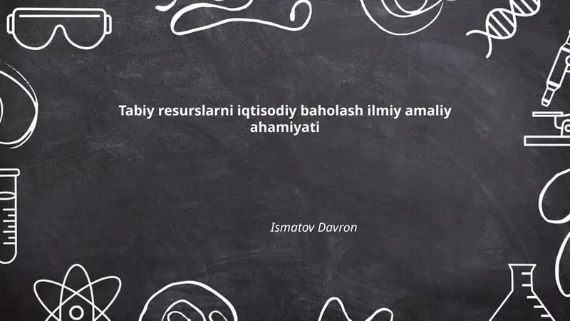Tabiy resurslarni iqtisodiy baholash ilmiy amaliy ahamiyati