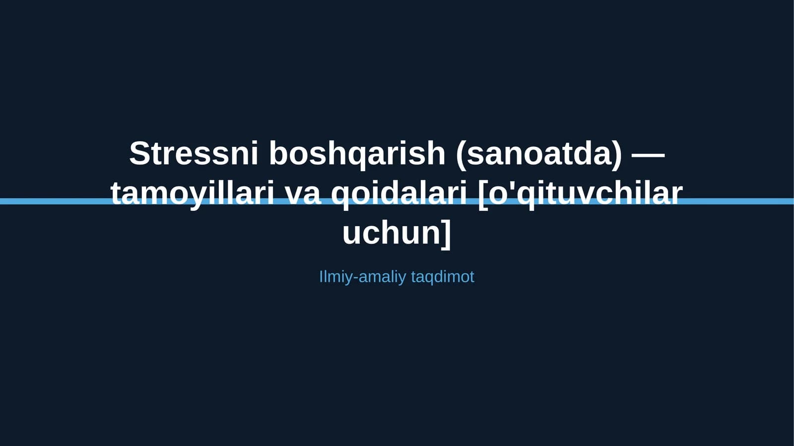Stressni boshqarish (sanoatda) — tamoyillari va qoidalari [o'qituvchilar uchun]