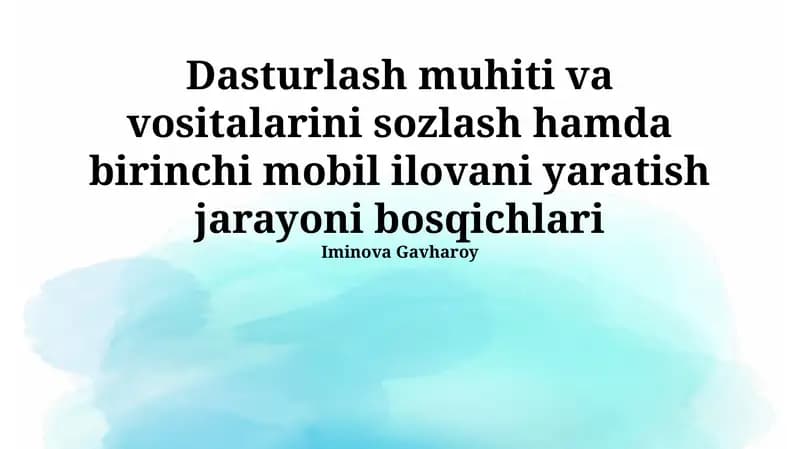 Dasturlash muhiti va vositalarini sozlash hamda birinchi mobil ilovani yaratish jarayoni bosqichlari