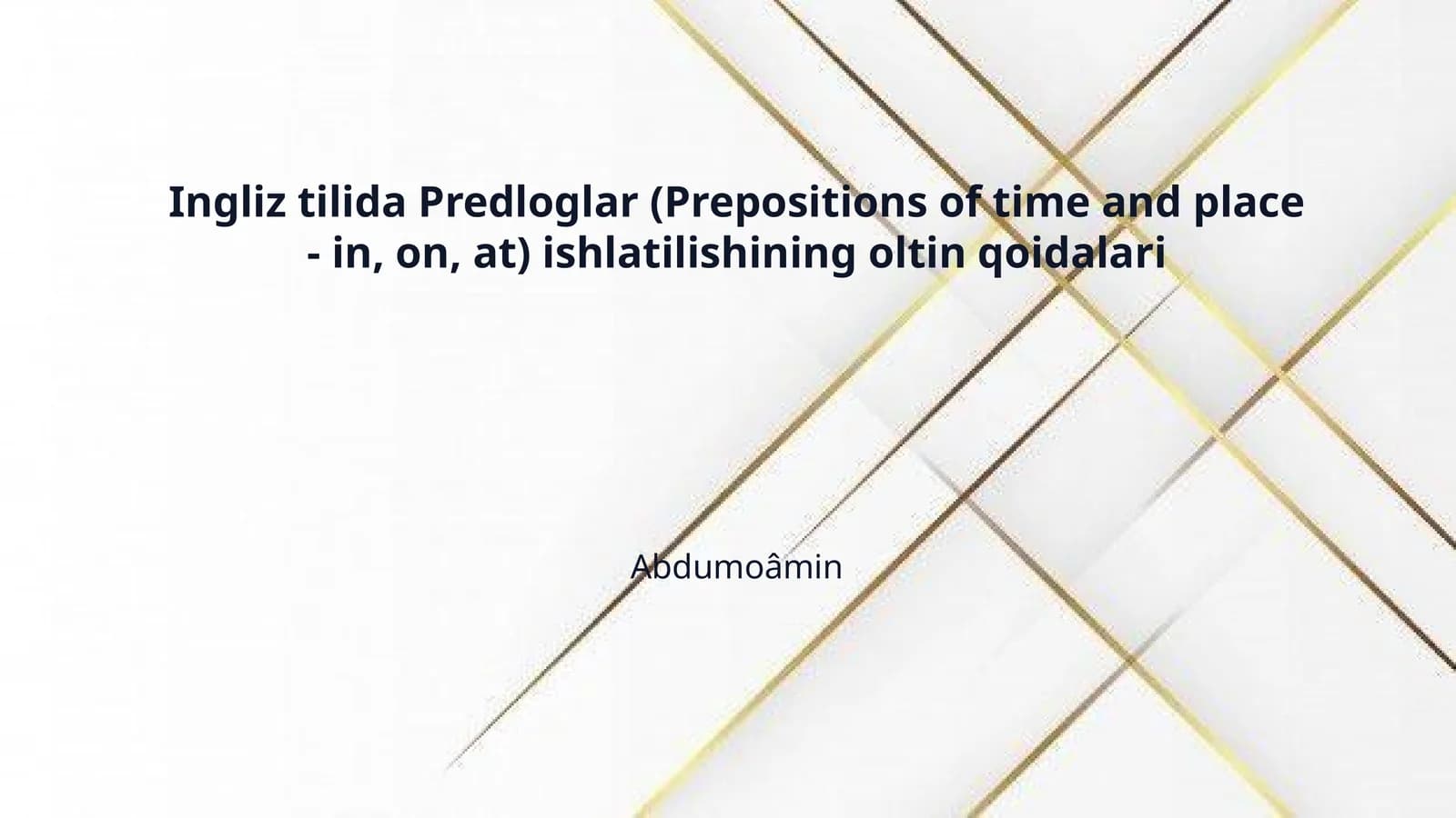 Ingliz tilida Predloglar (Prepositions of time and place - in, on, at) ishlatilishining oltin qoidalari