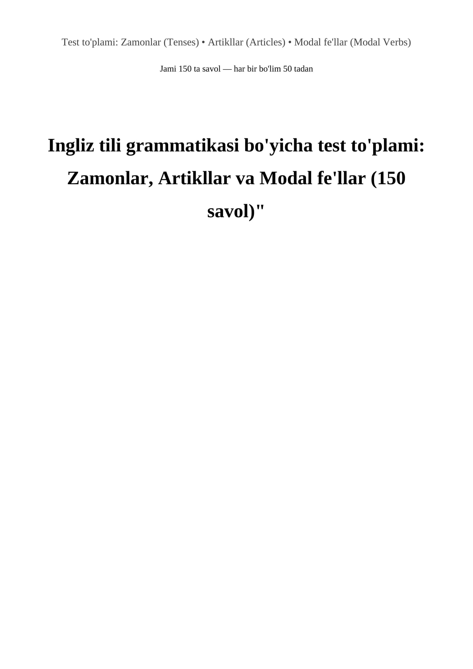 Ingliz tili grammatikasi bo'yicha test to'plami: Zamonlar, Artikllar va Modal fe'llar (150 savol)"