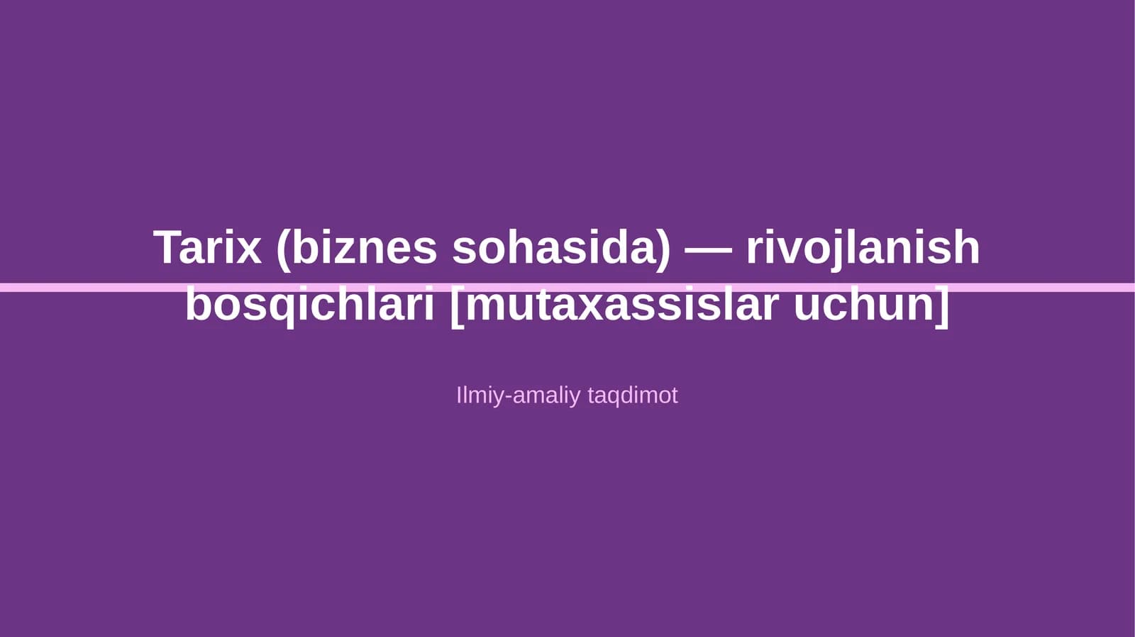 Tarix (biznes sohasida) — rivojlanish bosqichlari [mutaxassislar uchun]